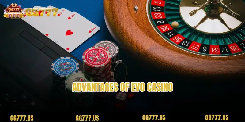 Advantages of EVO Casino