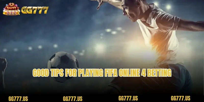 Good tips for playing FIFA Online 4 betting 