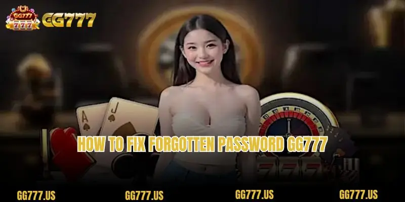 How to fix forgotten password gg777