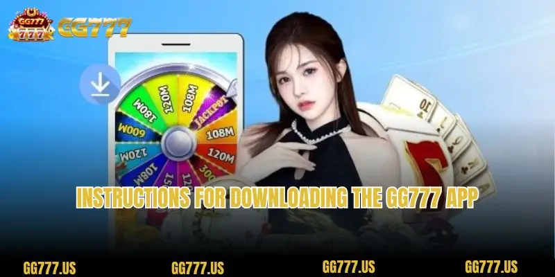 Instructions for downloading the GG777 app