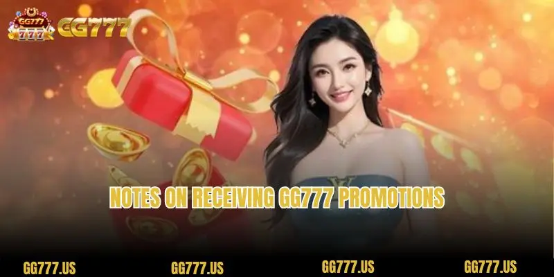 Notes on receiving GG777 Promotions