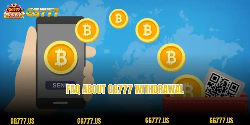 FAQ about GG777 Withdrawal