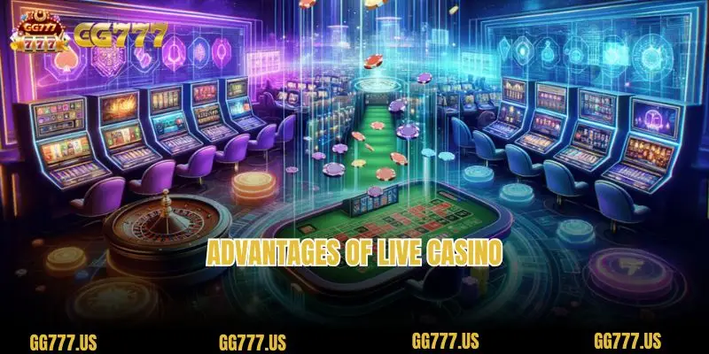 Advantages of Live Casino