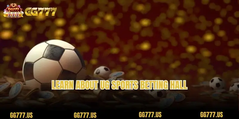 Learn about UG Sports betting hall