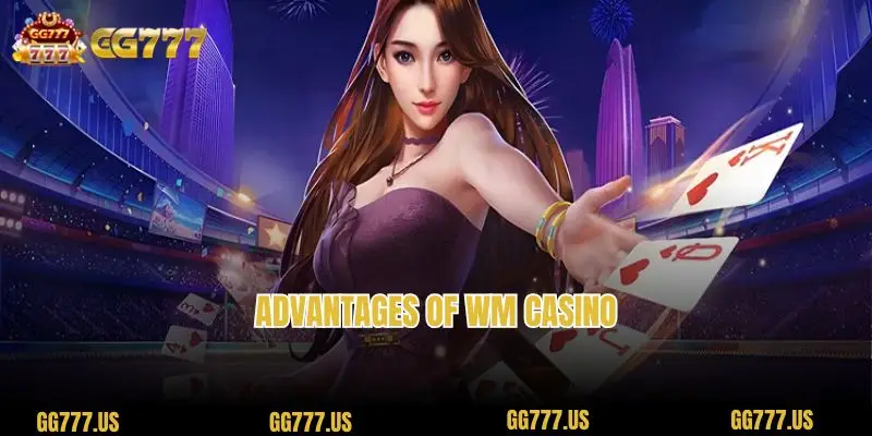 Advantages of WM Casino